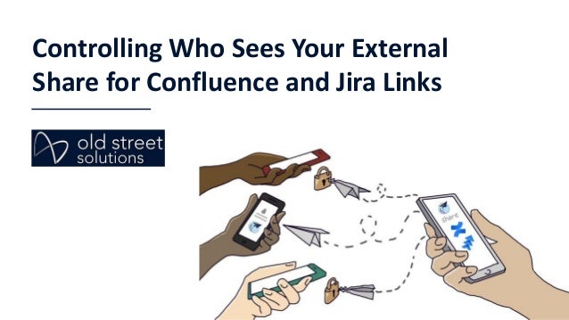 Controlling Who Sees Your External
Share for Confluence and Jira Links
 