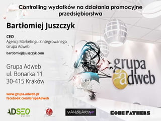 Controlling wydatków na działania promocyjne
przedsiębiorstwa
 