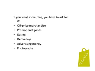 If you want something, you have to ask forit:Off-price merchandise