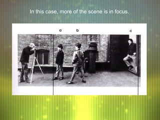 In this case, more of the scene is in focus.
 