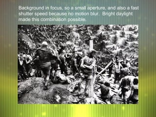 Background in focus, so a small aperture, and also a fast
shutter speed because no motion blur. Bright daylight
made this combination possible.
 