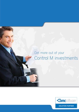 Get more out of your
Control M investments
 