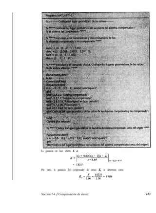 La ganancia en lazo abierto K es
K = s(s + 0.005)(s + l)(s + 2)
s + 0.05 s=-0.31 +jO.SS
= 1.0235
Por tanto, la ganancia del compensador de atraso & se determina como
zQi&E$= 0.9656
Sección 7-4 / Compensación de atraso 423
 
