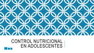 CONTROL NUTRICIONAL 
EN ADOLESCENTES 
 