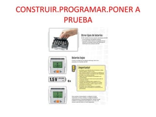 CONSTRUIR.PROGRAMAR.PONER A
PRUEBA
 
