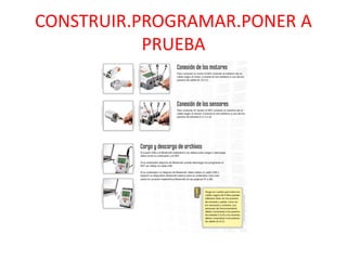 CONSTRUIR.PROGRAMAR.PONER A
PRUEBA
 