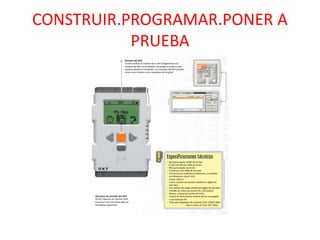 CONSTRUIR.PROGRAMAR.PONER A
PRUEBA
 