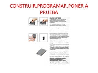 CONSTRUIR.PROGRAMAR.PONER A
PRUEBA
 