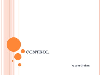 CONTROL   by Ajay Mohan 