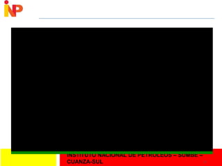 INSTITUTO NACIONAL DE PETRÓLEOS – SUMBE –
CUANZA-SUL 27
 