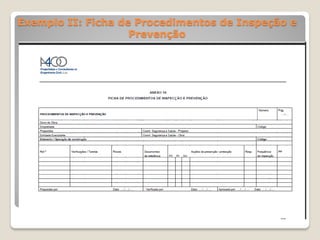 Exemplo II: Ficha de Procedimentos de Inspeção e
                    Prevenção
 