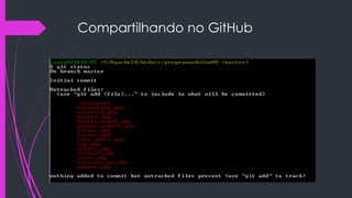 Compartilhando no GitHub
 Comandos iniciais
 $ git config --global user.name "Martins Isata"
 $ git config --global user.email "martinsisata@gmail.com"
 $ git config --global –list


 Res:
 user.name=Martins Isata
 user.email=martinsisata@gmail.com
 $ git init

 Res:

 Initialized empty Git repository in
c:/Apache24/htdocs/programandoComOO/.git/
 Git status

 