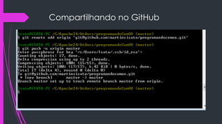 Compartilhando no GitHub
Via SSH
 git remote add origin 'git@github.com:martinsisata/programandocomoo.git'

Via https
 git remote add origin https://github.com/martinsisata/programandocomoo.git

Normalmente prefiro via SSH raramente me dá
problemas.
Por fim usa-se o comando push
 git push -u origin master

 