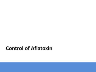 Control of Aflatoxin
 