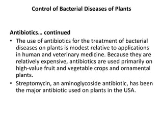 Control of Bacterial Diseases of Plants
Antibiotics… continued
• The use of antibiotics for the treatment of bacterial
dis...