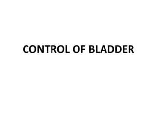 CONTROL OF BLADDER

 