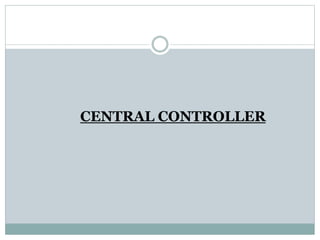 CENTRAL CONTROLLER
 