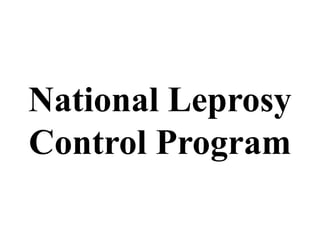National Leprosy 
Control Program 
 
