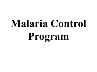 Malaria Control 
Program 
 