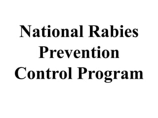 National Rabies 
Prevention 
Control Program 
 