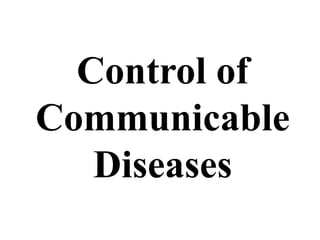 Control of 
Communicable 
Diseases 
 