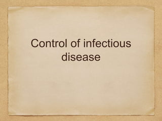 Control of infectious
disease
 
