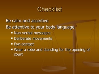 Checklist <ul><li>Be calm and assertive </li></ul><ul><li>Be attentive to your body language  </li></ul><ul><ul><li>Non-ve...