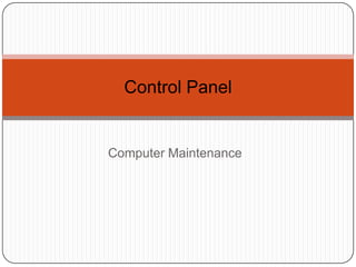 Control Panel


Computer Maintenance
 