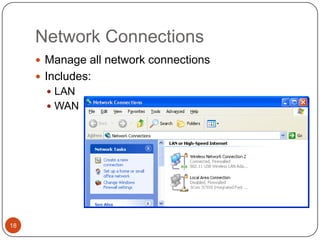 Network Connections
      Manage all network connections
      Includes:
        LAN
        WAN




18
 