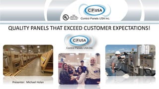 QUALITY PANELS THAT EXCEED CUSTOMER EXPECTATIONS!
Presenter: Michael Holan
 