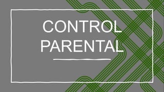 CONTROL
PARENTAL
 