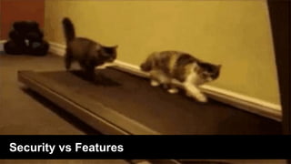 Security vs Features
 