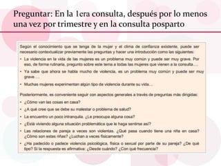 Preguntar: En la 1era consulta, después por lo menos
una vez por trimestre y en la consulta posparto
 