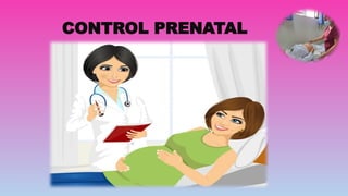 CONTROL PRENATAL
 