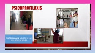 PSICOPROFILAXIS: A PARTIR DE LAS
20SS, SON 6 SESIONES
 
