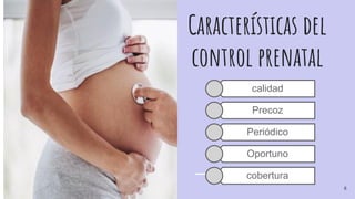 Características del
control prenatal
8
calidad
Precoz
Periódico
Oportuno
cobertura
 