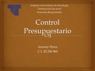 Anzony Perez
C.I. 20.236.960
Instituto universitario de tecnología
“Antonio José de sucre”
Extensión Barquisimeto
 