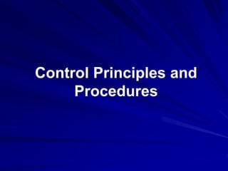 Control Principles and
Procedures
 