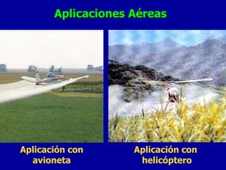 Aplicación con avioneta Aplicaciones Aéreas Aplicación con  helicóptero 