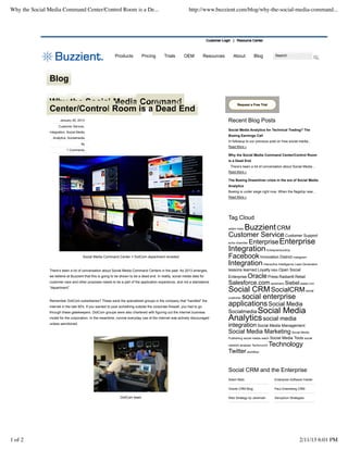 Why the Social Media Command Center/Control Room is a De...                                                   http://www.buzzient.com/blog/why-the-social-media-command...




                                                                                                                           Customer Login | Resource Center



                                                           Products          Pricing         Trials       OEM             Resources       About          Blog             Search




               Blog

               Why the Social Media Command                                                                                                  Request a Free Trial
               Center/Control Room is a Dead End
                      January 26, 2013                                                                                                 Recent Blog Posts
                     Customer Service,
                                                                                                                                       Social Media Analytics for Technical Trading? The
               Integration, Social Media
                                                                                                                                       Boeing Earnings Call
                 Analytics, Socialmedia
                                                                                                                                       In followup to our previous post on how social media...
                                     tbj
                                                                                                                                       Read More »
                           1 Comments
                                                                                                                                       Why the Social Media Command Center/Control Room
                                                                                                                                       is a Dead End
                                                                                                                                        There’s been a lot of conversation about Social Media...
                                                                                                                                       Read More »

                                                                                                                                       The Boeing Dreamliner crisis in the era of Social Media
                                                                                                                                       Analytics
                                                                                                                                       Boeing is under siege right now. When the flagship new...
                                                                                                                                       Read More »




                                                                                                                                       Tag Cloud
                                                                                                                                       adam metz   Buzzient CRM
                                                                                                                                       Customer Service Customer Support
                                                                                                                                       echo chamber   Enterprise Enterprise
                                                                                                                                       Integration                Entrepreneurship

                                      Social Media Command Center = DotCom department revisited                                        Facebook Innovation District Instagram
                                                                                                                                       Integration Interactive Intelligence Lead Generation
               There’s been a lot of conversation about Social Media Command Centers in the past. As 2013 emerges,                     lessons learned Loyalty M&A Open Social
               we believe at Buzzient that this is going to be shown to be a dead end. In reality, social media data for               Enterprise    Oracle Press Radian6 Retail
               customer care and other purposes needs to be a part of the application experience, and not a standalone                 Salesforce.com sentiment Siebel siebel crm
               “department”.
                                                                                                                                       Social CRM SocialCRM                                    social


               Remember DotCom subsidiaries? These were the specialized groups in the company that “handled” the
                                                                                                                                           social enterprise
                                                                                                                                       customer

               internet in the late 90′s. If you wanted to post something outside the corporate firewall, you had to go
                                                                                                                                       applications Social Media
               through these gatekeepers. DotCom groups were also chartered with figuring out the internet business                            Social Media
                                                                                                                                       Socialmedia
               model for the corporation. In the meantime, normal everyday use of the internet was actively discouraged                Analytics social media
               unless sanctioned.
                                                                                                                                       integration Social Media Management
                                                                                                                                       Social Media Marketing Social Media
                                                                                                                                       Publishing social media reach   Social Media Tools social
                                                                                                                                       network analysis Techcrunch   Technology
                                                                                                                                       Twitter workflow


                                                                                                                                       Social CRM and the Enterprise
                                                                                                                                       Adam Metz                         Enterprise Software Insider

                                                                                                                                       Oracle CRM Blog                   Paul Greenberg CRM

                                                               DotCom team                                                             Web Strategy by Jeremiah          Xenophon Strategies




1 of 2                                                                                                                                                                                    2/11/13 6:01 PM
 