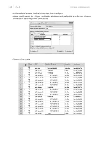 CONTROL Y SEGUIMIENTO
CAP. 2
118
 A diferencia del anterior, desde el primer nivel tiene dos dígitos.
 Ahora modiﬁcaremos los códigos cambiando: Adicionamos el preﬁjo UNI y en los dos primeros
niveles serán letras mayúsculas y minúsculas.
 Veamos cómo queda:
 