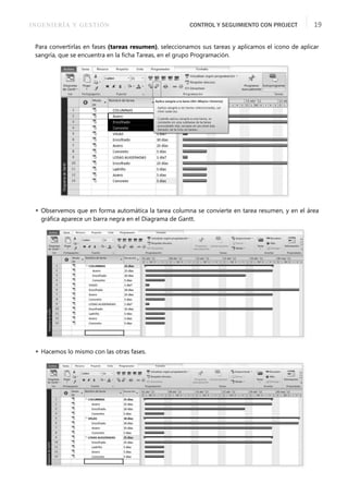 INGENIERÍA Y GESTIÓN CONTROL Y SEGUIMIENTO CON PROJECT 19
Para convertirlas en fases (tareas resumen), seleccionamos sus tareas y aplicamos el icono de aplicar
sangría, que se encuentra en la ﬁcha Tareas, en el grupo Programación.
 Observemos que en forma automática la tarea columna se convierte en tarea resumen, y en el área
gráﬁca aparece un barra negra en el Diagrama de Gantt.
 Hacemos lo mismo con las otras fases.
 