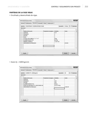 INGENIERÍA Y GESTIÓN CONTROL Y SEGUIMIENTO CON PROJECT 253
PARTIDAS DE LA FASE VIGAS
 Encofrado y desencofrado de vigas.
 Acero fy = 4200 kg/cm2.
 