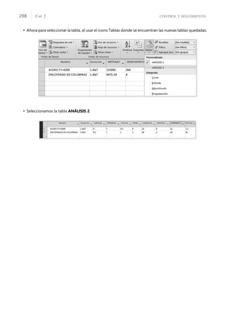 CONTROL Y SEGUIMIENTO
CAP. 2
298
 Ahora para seleccionar la tabla, al usar el icono Tablas donde se encuentran las nuevas tablas quedadas.
 Seleccionamos la tabla ANÁLISIS 2.
 