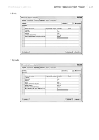 INGENIERÍA Y GESTIÓN CONTROL Y SEGUIMIENTO CON PROJECT 319
 Acero.
 Concreto.
 