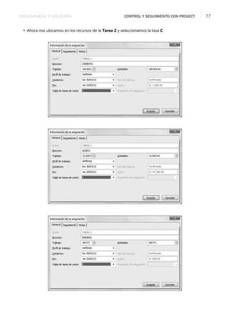 INGENIERÍA Y GESTIÓN CONTROL Y SEGUIMIENTO CON PROJECT 77
 Ahora nos ubicamos en los recursos de la Tarea 2 y seleccionamos la tasa C.
 