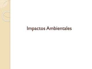 Impactos Ambientales
 