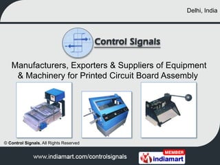 Delhi, India Manufacturers, Exporters & Suppliers of Equipment & Machinery for Printed Circuit Board Assembly  © Control Signals, All Rights Reserved 