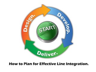 How to Plan for Effective Line Integration. 