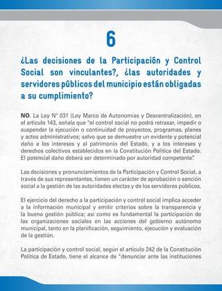 6
¿Las decisiones de la Participación y Control
Social son vinculantes?, ¿las autoridades y
servidorespúblicosdelmunicipio...